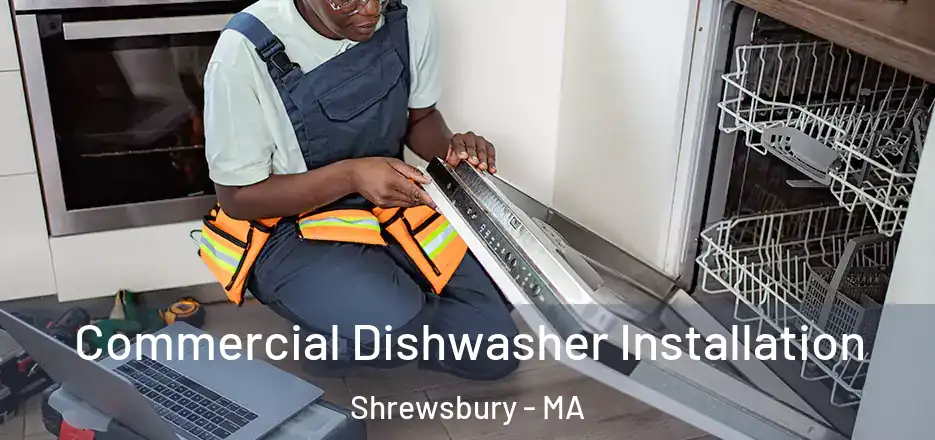 Commercial Dishwasher Installation Shrewsbury - MA