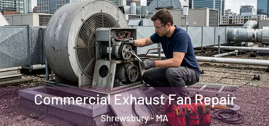 Commercial Exhaust Fan Repair Shrewsbury - MA