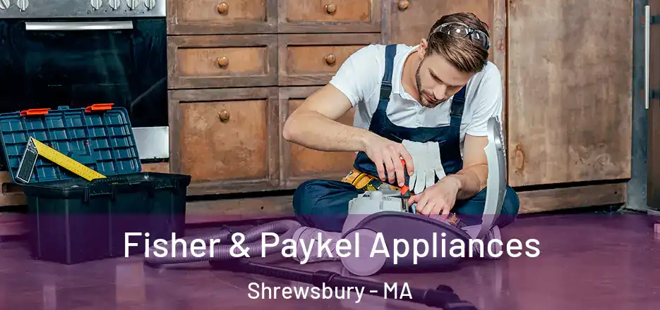  Fisher & Paykel Appliances Shrewsbury - MA