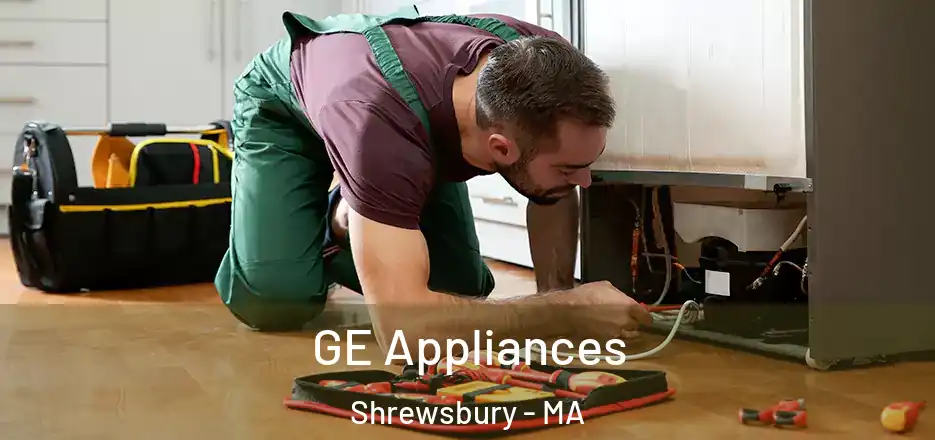 GE Appliances Shrewsbury - MA