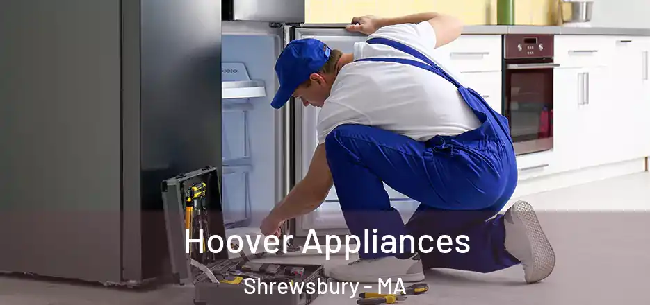 Hoover Appliances Shrewsbury - MA