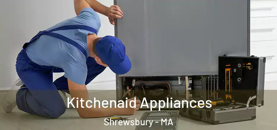 Kitchenaid Appliances Shrewsbury - MA
