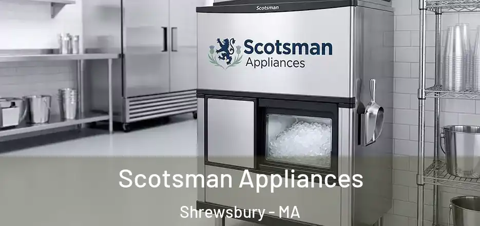 Scotsman Appliances Shrewsbury - MA